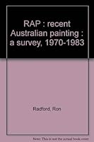 RAP : recent Australian painting : a survey, 1970-1983 0724363769 Book Cover