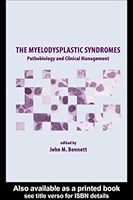 The Myelodysplastic Syndromes: Pathobiology and Clinical Management 0824707826 Book Cover
