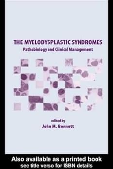 Hardcover The Myelodysplastic Syndromes: Pathobiology and Clinical Management (Basic and Clinical Oncology) Book