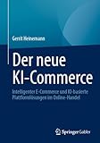 Der neue KI-Commerce: Intelligenter E-Commerce und KI-basierte Plattformlösungen im Online-Handel