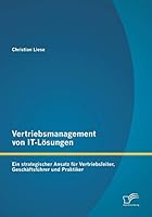 Vertriebsmanagement Von It-Losungen: Ein Strategischer Ansatz Fur Vertriebsleiter, Geschaftsfuhrer Und Praktiker 3958508170 Book Cover