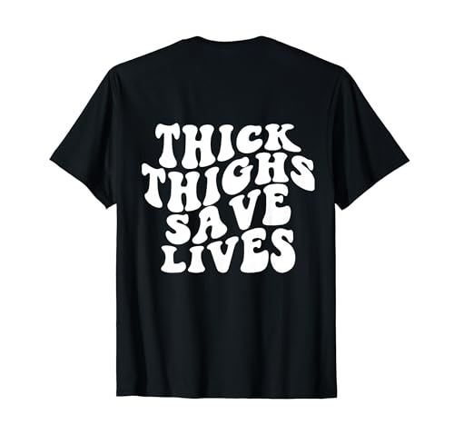 Thick Thighs Save Lives Funny Fitness Gym Rat Pump Backprint T-Shirt