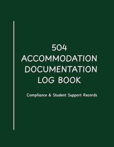 504 Plan Accommodation Documentation Log Book Student Support & Compliance Tracker: 504 Accommodation Records Student Support Documentation for Teachers & Case Managers