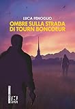  Ombre sulla strada di Tourn Boncoeur: La prima indagine dell\'Ispettrice della Squadra Anti Tratta (Italian Edition)