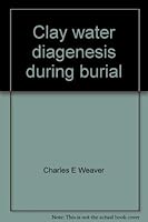 Clay water diagenesis during burial: how mud becomes gneiss 0813721342 Book Cover