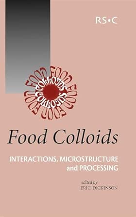 Food Colloids: Interactions, Microstructure and Processing: 298 Food Colloids: Interactions, Microstructure and Processing: 298 book cover