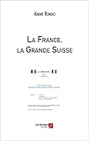  La France, la Grande Suisse