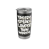 Tasers Speak Louder Than Words Electric Taser Stainless Steel Insulated Tumbler