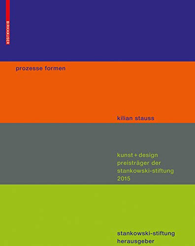 prozesse formen: kunst + design preisträger der stankowski stiftung 2015 (German Edition)