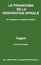 Download LE PRANAYAMA DE LA RESPIRATION SPINALE - Un voyage vers l'espace intérieur PDF