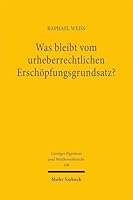 Was Bleibt Vom Urheberrechtlichen Erschöpfungsgrundsatz? 3161645472 Book Cover