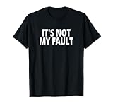 It's Not My Fault