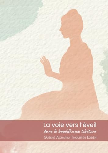 LA VOIE VERS L’ÉVEIL DANS LE BOUDDHISME TIBÉTAIN