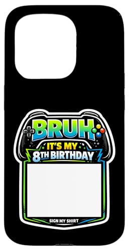 Bruh It's My 8th Birthday Party Sign My Shirt �Q�[�}�[ �Q�[�� �X�}�z�P�[�X iPhone 15 Pro �p