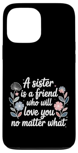 Sister A Friend Who�fll Love You No Matter What - �X�}�z�P�[�X iPhone 13 Pro Max �p