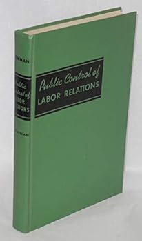 Hardcover Public Control of Labor Relations, a Study of the National Labor Relations Board [Unknown] Book