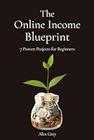 The Online Income Blueprint: 7 Proven Projects for Beginners B0FRXLZDWV Book Cover