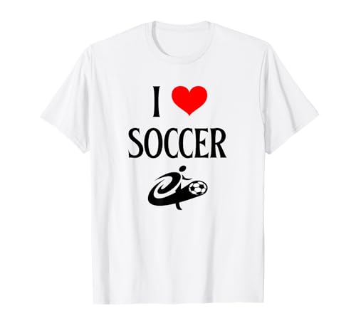 I Love Soccer I Heart Soccer Funny Football Sport Lover T-Shirt