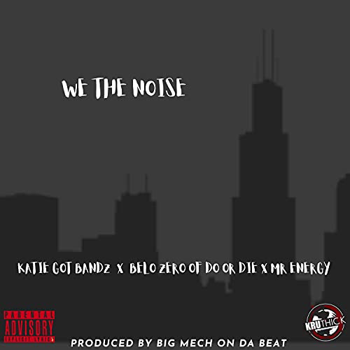 Belo Zero Rapper WE THE NOISE (feat. KATIE GOT BANDZ & BELO ZERO) de Ramonn feat. Katie ...