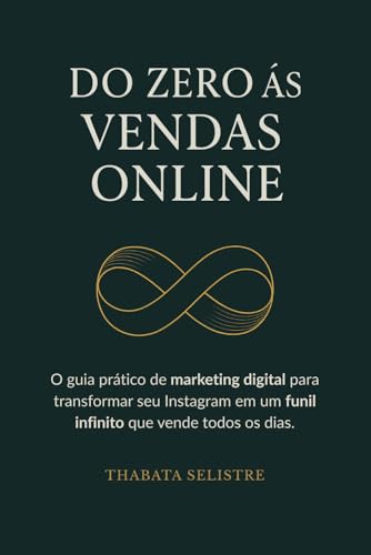 Do Zero às Vendas Online: O Guia Prático de Marketing Digital par...