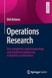 Operations Research: Eine (möglichst) natürlichsprachige und detaillierte Einführung in Modelle und Verfahren