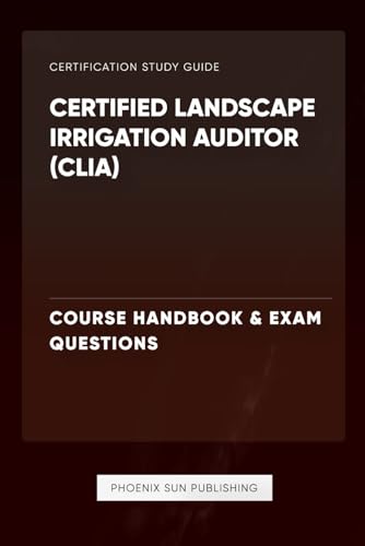 Certified Landscape Irrigation Auditor (CLIA) - Course Handbook & Exam Questions
