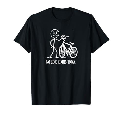 No Bike Riding Today Funny Cycling T-Shirt