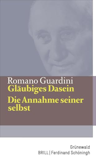 Gläubiges Dasein / Die Annahme seiner selbst (Romano Guardini Werke)