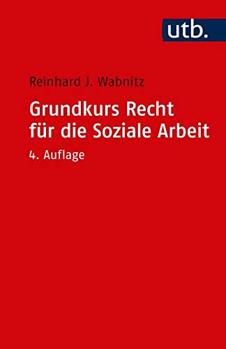 Grundkurs Recht für die Soziale Arbeit Grundkurs Recht für die Soziale Arbeit