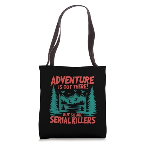 Adventure Is Out There! But So Are Serial Killers Tote
