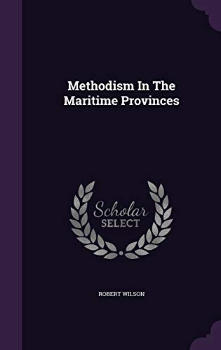 Methodism In The Maritime Provinces 1343085632 Book Cover