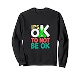 Photo Gallery its ok to not be ok uplifting message for positive vibes felpa Photo Gallery its ok to not be ok uplifting message for positive vibes felpa