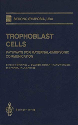 Trophoblast Cells: Pathways for Maternal-Embryonic Communication (Serono Symposia USA)