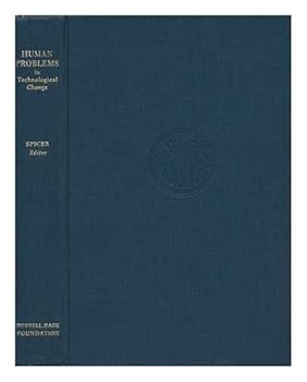 Human Problems in Technological Change : a Casebook / Edited by Edward H. Spicer ; Foreword by Alexander H. Leighton