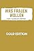 Produktbild WAS FRAUEN WOLLEN Gold Edition: Frauen glücklich machen, Frauen verstehen, Frauen verführen, Frauen befriedigen, wirklich guter Sex, erfüllte Partnerschaft, eine glückliche Beziehung oder Ehe führen!