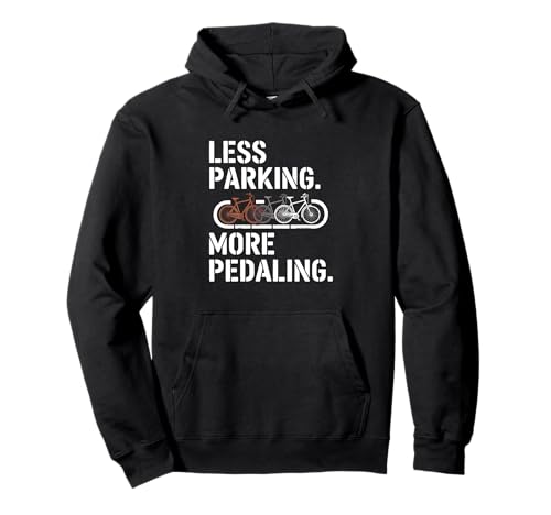 Less Parking More Pedaling Bike Commuting Cyclist Pullover Hoodie