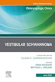 Vestibular Schwannoma, An Issue of Otolaryngologic Clinics of North America (The Clinics: Surgery, Volume 56-3)
