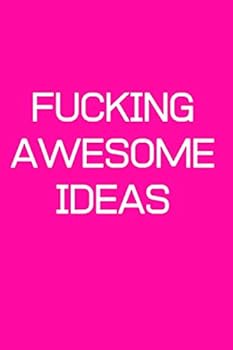 Paperback Fucking Awesome Ideas: Fucking Awesome Ideas notebook,Motivational Journal – Notebook, Composition Notebook, Gift notebook, Diary (110 Pages, Blank, 6 x 9) (Awesome Notebooks) Book