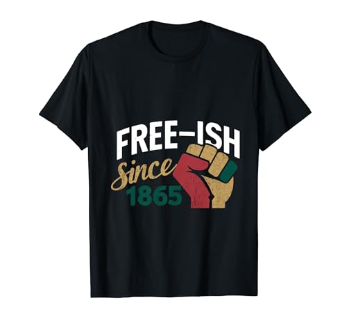 Free-ish desde 1865 Juneteenth Black History Month Camiseta