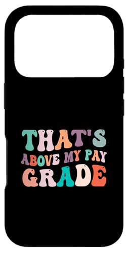 That's Above My Pay Grade Funny Office Job Worker ��� �X�}�z�P�[�X iPhone 17 Pro �p