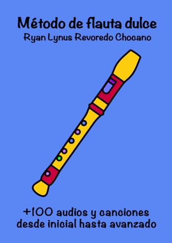 Método de Flauta dulce: +100 canciones, de inicial hasta avanzado