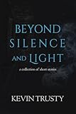 Beyond Silence and Light