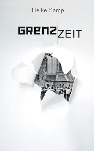 Grenzzeit: Ein bewegender Roman über Identität, Umbruch und den Riss zwischen Ost und West