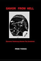Savior from Hell: Demonic Testimony from Exorcisms Across the World Name Trump As the Antichrist 093047287X Book Cover