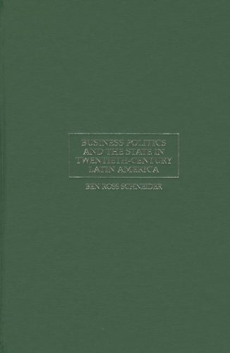 Business Politics and the State in Twentieth-Century Latin America