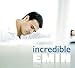 Emin Incredible