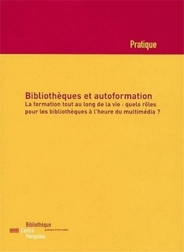 Télécharger Bibliothèques et autoformation : La formation tout au long de la vie : quels rôles pour les biblio livre En ligne