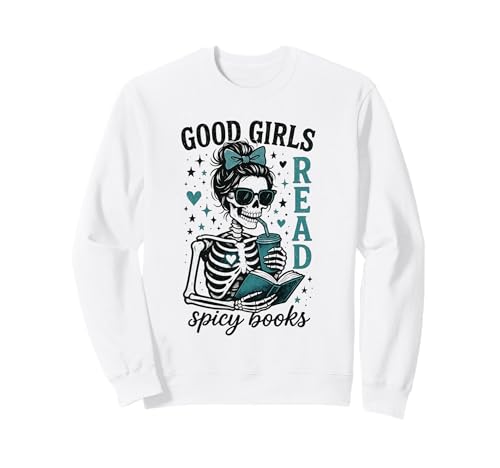 Romance Reader Good Girls Read Spicy Books Funny Skeleton Sweatshirt