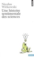 Une histoire sentimentale des sciences 2020572176 Book Cover
