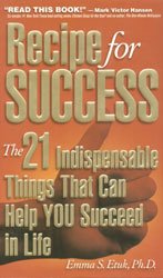 Hardcover Recipe for Success: The 21 Indispensable Things That Can Help You Succeed in Life Book